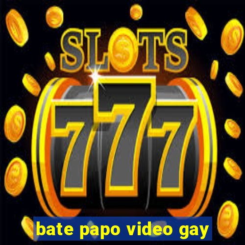 bate papo video gay